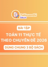Bài Tập Toán Thực Tế Theo Chuyên Đề Toán 11 năm 2026 (Dùng Chung 3 Bộ Sách)